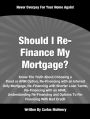 Should I Re-Finance My Mortgage: Know The Truth About Choosing a Fixed or ARM Option, Re-Financing with an Interest Only Mortgage, Re-Financing with Shorter Loan Terms, Re-Financing with an ARM, Understanding Re-Financing and Options To Re-Financing...