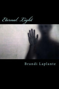 Title: Eternal Light: The Whitney Kelly Story, Author: Brandi Laplante