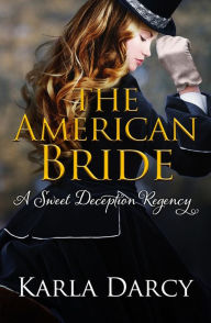 Title: The American Bride (for Jane Austen and Downton Abbey Fans), Author: Karla Darcy