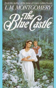 Title: The Blue Castle by L.M. Montgomery (Full Version), Author: Lucy Maude Montgomery