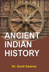 Title: Ancient Indian History, Author: Dr. Sunil K. Saxena