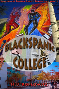 Title: Blackspanic College, Author: H.B. Koplowitz