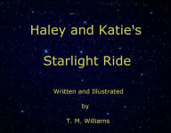 Title: Haley and Katie's Starlight Ride, Author: T.M. Williams