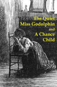 Title: THE QUIET MISS GODOLPHIN and A CHANCE CHILD, Author: Ruth Garrett