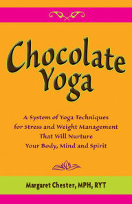 Title: Chocolate Yoga, Author: Margaret Chester