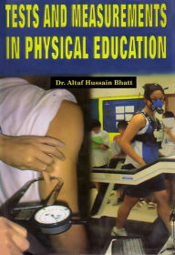 Title: Tests and Measurements in Physical Education, Author: Dr. Altaf Hussain Bhat