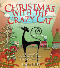 Title: Christmas with the Crazy Cat: A Ready-to-Read Illustrated Bedtime Story Book For Ages 3-5, Author: Jasmin Hill