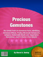 Precious Gemstones: The Untold Truth On Gemstone Facts, Identifying Gemstone Effects, Finding Wholesale Gemstones, Antiques, Fashionable Beads and Aquamarine Gemstones ..Just To Name A Few Details!
