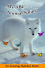 My ABC Animal Safari. An ABC Alphabet Book for Children