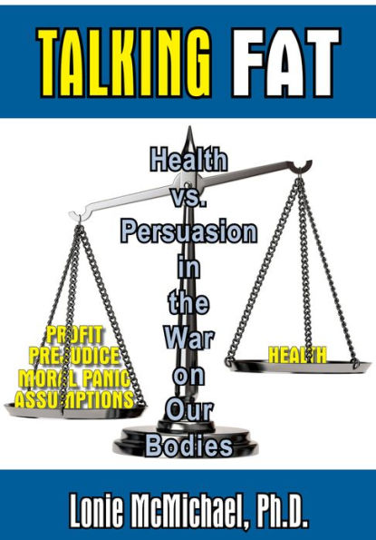 Talking Fat: Health vs. Persuasion in the War on Our Bodies