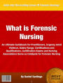 What is Forensic Nursing: An Ultimate Guidebook for Practitioners, Urgency Amid Violence, Salary Range, Certifications and Qualifications, Certification Exams and Nursing Associations Serve as Catalysts for Forensic Nursing