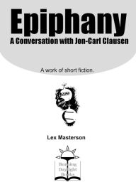 Title: Epiphany: A Conversation with Jon-Carl Clausen, Author: Lex Masterson