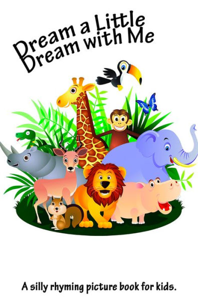 Dream a Little Dream with Me. A Children's Picture Book