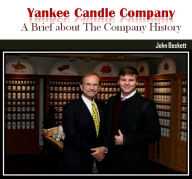 Title: Yankee Candle Company: A Brief about The Company History, Author: John Beckett