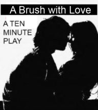 Title: Ten Minute Play - A Brush with Love, Author: Gerald P. Murphy