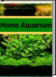 Title: Home Aquarium: An Introductory Guide for Learning About Aquarium Catfish, Wall Mounted Aquarium, Aquarium Supplies, Aquarium Setup, Author: Robert Savory