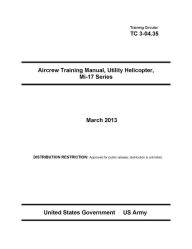 Title: Training Circular TC 3-04.35 Aircrew Training Manual, Utility Helicopter, Mi-17 Series March 2013, Author: United States Government US Army