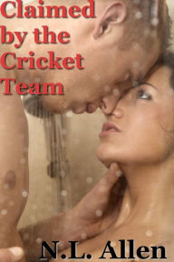 Title: Claimed by the Cricket Team, Author: N.L. Allen