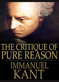 Title: The Critique of Pure Reason: A Philosophy, Criticism Classic By Immanuel Kant! AAA+++, Author: BDP