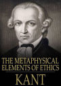 The Metaphysical Elements of Ethics: A Philosophy Classic By Immanuel Kant! AAA+++
