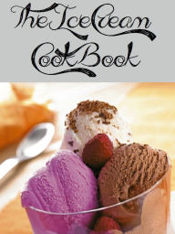 Title: The Ice Cream Cookbook (78 Recipes), Author: Anonymous
