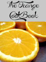 Title: The Orange Cookbook (692 Recipes), Author: Anonymous