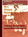 Letters on an Ek Hunt, And, Letters of a Woman Homesteader