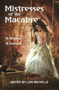 Title: Mistresses of the Macabre, Author: Lori Michelle