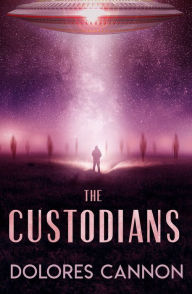 Title: The Custodians, Author: Dolores Cannon