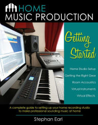 Title: Home Music Production: Getting Started, Author: Stephan Earl