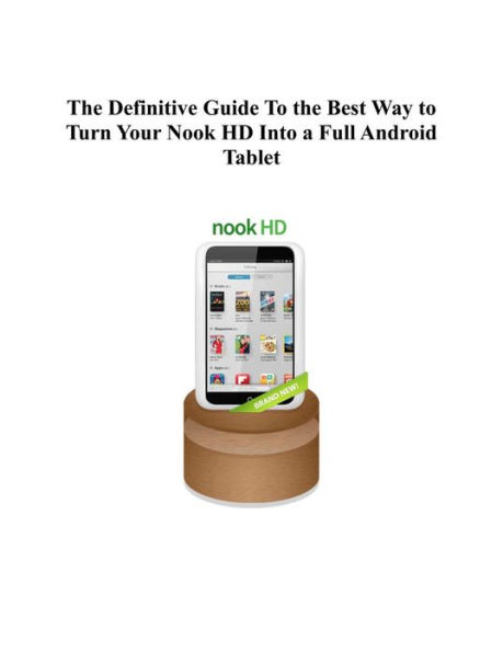 The Definitive Guide To the Best Way to Turn Your Nook HD Into a Full Android Tablet