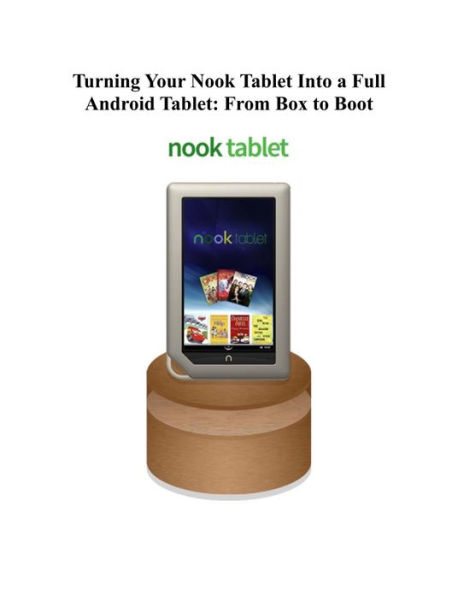 Turning Your Nook Tablet Into a Full Android Tablet: From Box to Boot