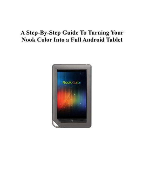 A Step-By-Step Guide To Turning Your Nook Color Into a Full Android Tablet