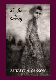 Title: Shades of Secrecy, Author: Mikayla Olsson