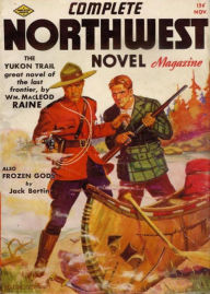 Title: The Yukon Trail: A Tale Of The North! An Adventure, Romance, Canadian Literature Classic By William MacLeod Raine! AAA+++, Author: BDP