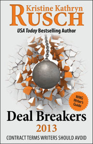 Title: Deal Breakers 2013: Contract Terms Writers Should Avoid, Author: Kristine Kathryn Rusch