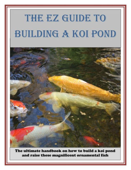 The EZ Guide to Building a Koi Pond
