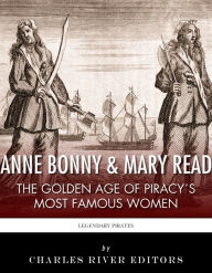 Title: Anne Bonny & Mary Read: The Golden Age of Piracy's Most Famous Women, Author: Charles River Editors