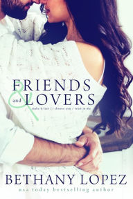 Title: Friends & Lovers, Author: Bethany Lopez