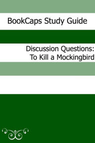 Title: Discussion Questions: To Kill a Mockingbird, Author: BookCaps