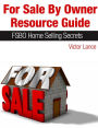 For Sale By Owner Resource Guide: FSBO Home Selling Secrets