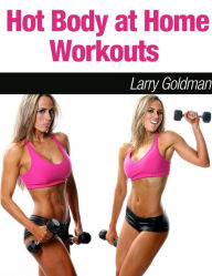 Title: Hot Body At Home Workouts, Author: Larry Goldman