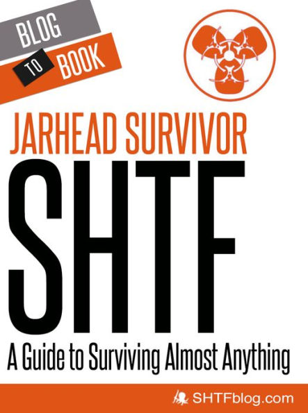 SHTF: A Guide to Surviving Almost Anything