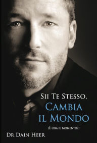 Title: Sii Te Stesso, Cambia Il Mondo, Author: Dr. Dain Heer