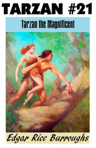 Title: Tarzan, TARZAN THE MAGNIFICENT, (Tarzan Achives #21), Author: Edgar Rice Burroughs