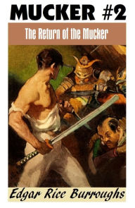 Title: THE RETURN OF THE MUCKER (Edgar Rice Burroughs Mucker Series #2), Author: Edgar Rice Burroughs