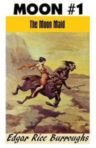 Title: THE MOON MAID (Edgar Rice Burroughs Moon Maid Trilogy #1), Author: Edgar Rice Burroughs