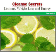 Title: Cleanse Secrets: Lemons, Weight Loss and Energy, Author: June Beckett