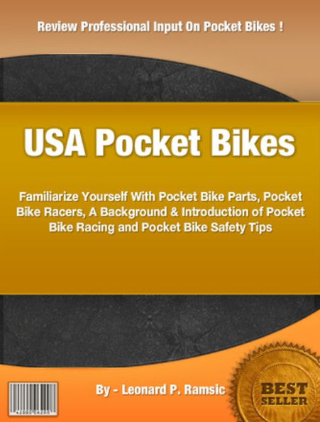 USA Pocket Bikes: Familiarize Yourself With Pocket Bike Parts, Pocket Bike Racers, A Background & Introduction of Pocket Bike Racing and Pocket Bike Safety Tips