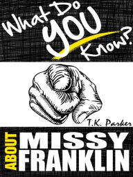 Title: What Do You Know About Missy Franklin?, Author: T.K. Parker